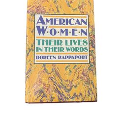 Hardback Book- “American Women Their Lives In Their Words” By Doreen Rappaport