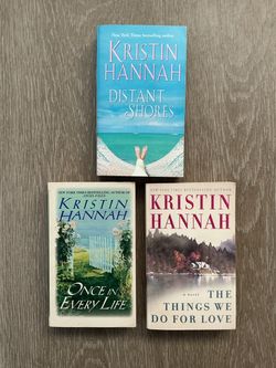 Kristin Hannah Books Once in Every Life Distant Shores The Things We Do for Love $10 for all