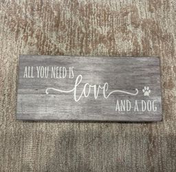 Wooden Sign: “ALL YOU NEED IS Love AND A DOG” In great Condition.