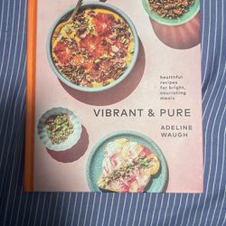 Healthy Recipe cook book: Vibrant and Pure by Adeline Waugh
