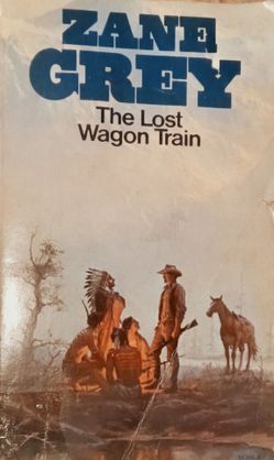 Zane Grey The lost wagon train PB