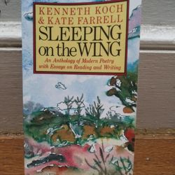 Sleeping On The Wing: An Anthology Of Modern Poetry With Essays On Reading And Writing. 