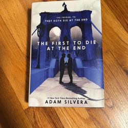 The First To Die At The End - Adam Silvera