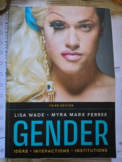 Gender: Ideas, Interactions, Institutions by Lisa Wade and Myra Marx Ferree