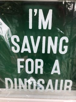 I’m Saving For A Dinosaur savings bank of