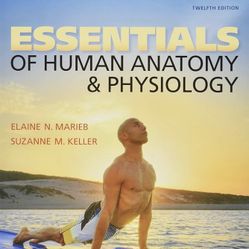 Essentials Of Human Anatomy & Physiology Twelfth Edition.