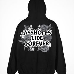 Assholes Live Forever Hoodie