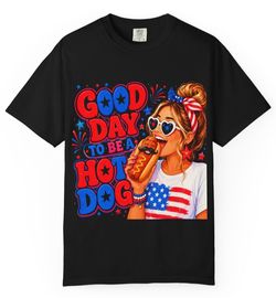 4th Of July T-Shirt!! GOOD DAY TO BE A HOTDOG!