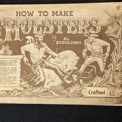 1962 Original How To Make Holsters By Al Stohlman