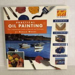 Practical Oil Painting By Gerald Woods- Guide To Materials And Techniques