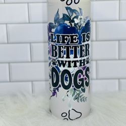 Life Is Better With Dogs Tumbler For Animal/dog Lover 