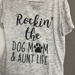 Dog Mom/Aunt Life Shirt 