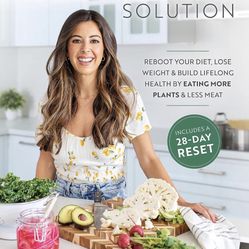 The Plant-Forward Solution: Reboot Your Diet, Lose Weight & Build Lifelong Health by Eating More Plants & Less Meat
