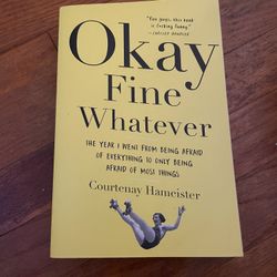 Okay Fine Whatever By Courtenay Hameister 