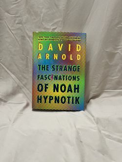 The Strange Fascinations of Noah Hypnotik by David Arnold