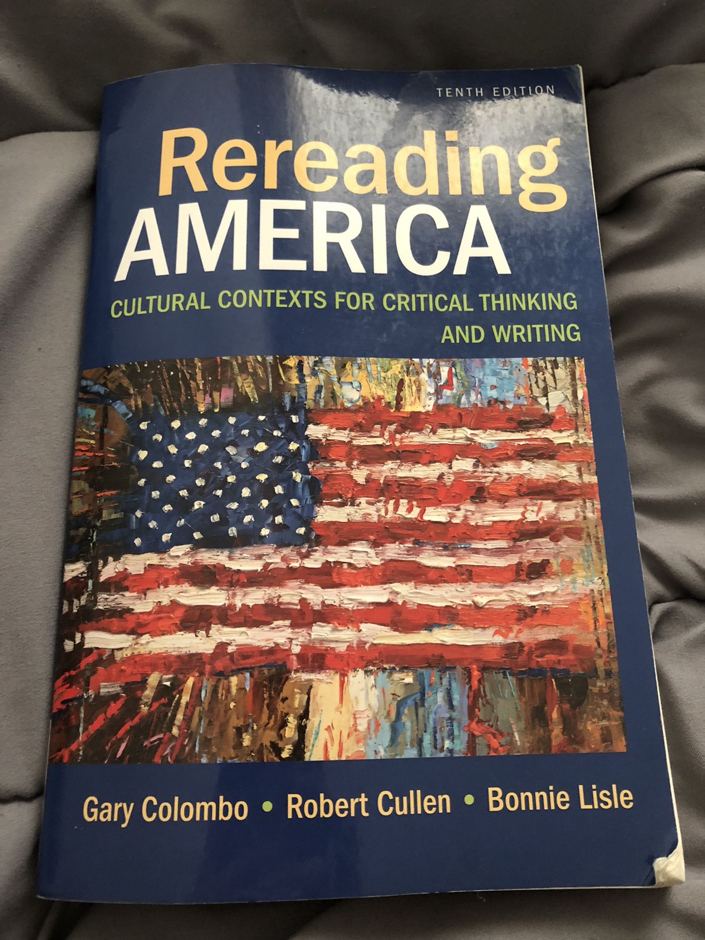 REREADING AMERICA: CULTURAL CONTEXTS FOR CRITICAL THINKING AND WRITING TENTH EDITION