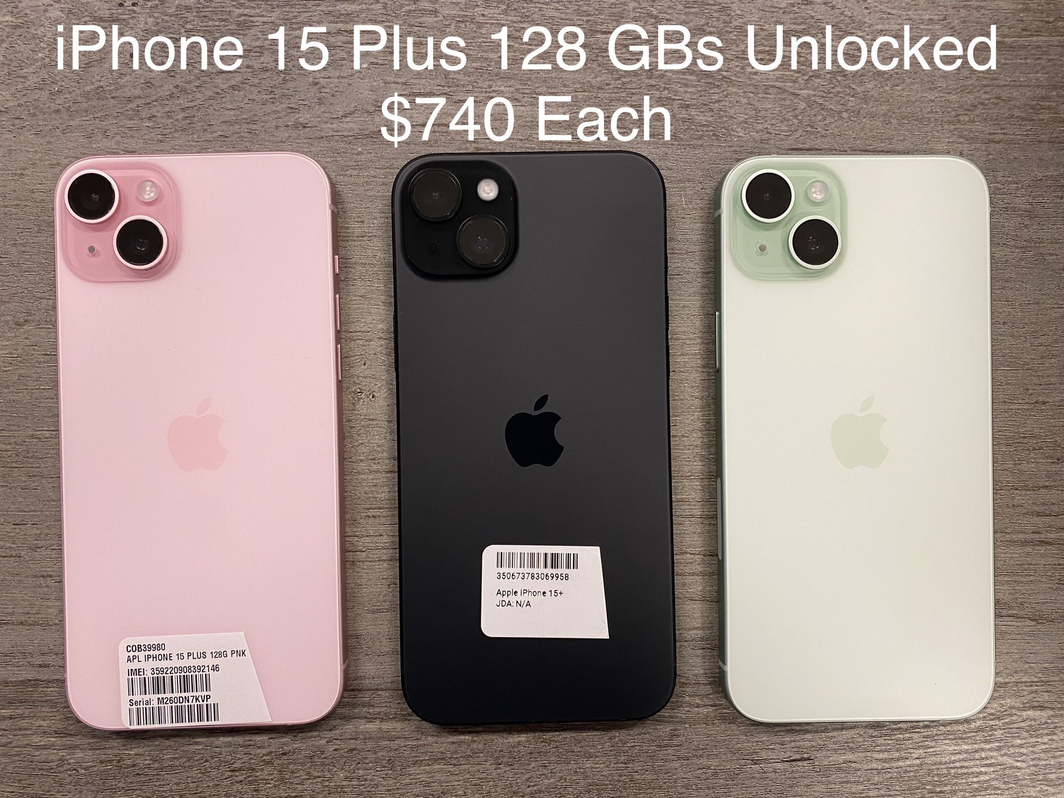 iPhone 15 Plus 128 GBs Unlocked $740 Each