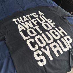Awful lot of cough syrup tee
