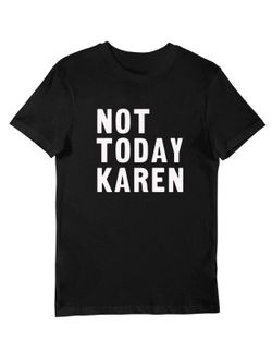 Not Today Karen T-Shirt