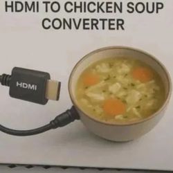 HDMI to Chicken Soup 