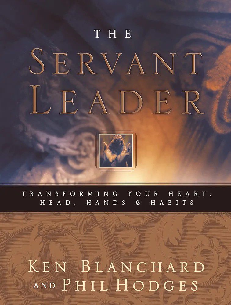 Ken Blanchard
Servant Leader