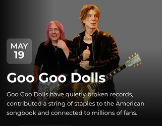 2 Tickets $75 each to the Goo Goo Dolls Tuesday May 19th
