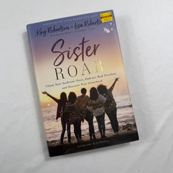 Sister Roar: Claim, Embrace, and Discover by Kay Robertson