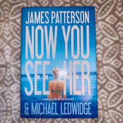 James Patterson’s “Now You See Her” Hardback Novel
