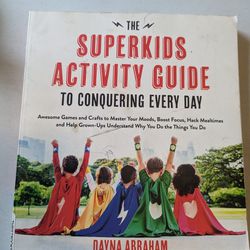 The Super Kids Activity Guide To Conquering Every Day