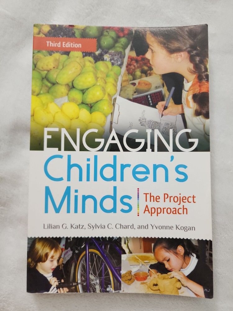 Engaging Children's Minds The Project Approach By Lilian G. Katz, Sylvia C. Chard, & Yvonne Kogan 