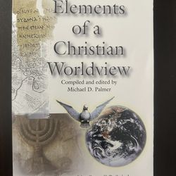 Elements of a Christian Worldview  by Michael D Palmer