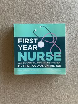 First Year Nurse: Wisdom, Warnings, and What I Wish I'd Known My First 100 Days on the Job