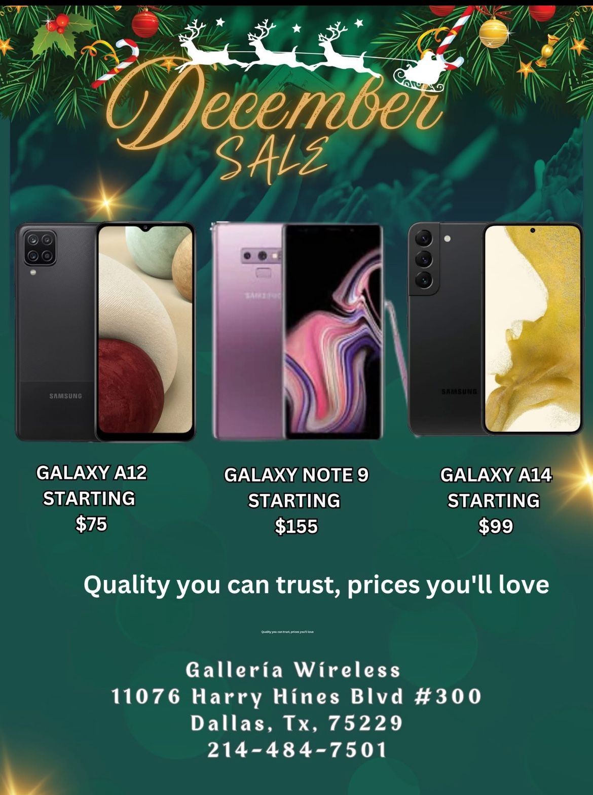 “Quality you can trust , prices you’ll love “ Amazing deals on samsung phones these christmas Phones starting $75 and up Visit us Galleria Wirel