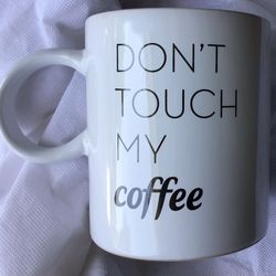 Coffee Cup “DON’T TOUCH MY coffee”