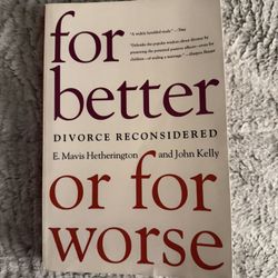 For Better Or For Worse: Divorce Reconsidered By E. Mavis Hetherington And John Kelly