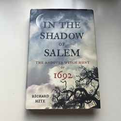 In the Shadow of Salem: The Andover Witch Hunt of 1692 by Richard Hite Hardcover