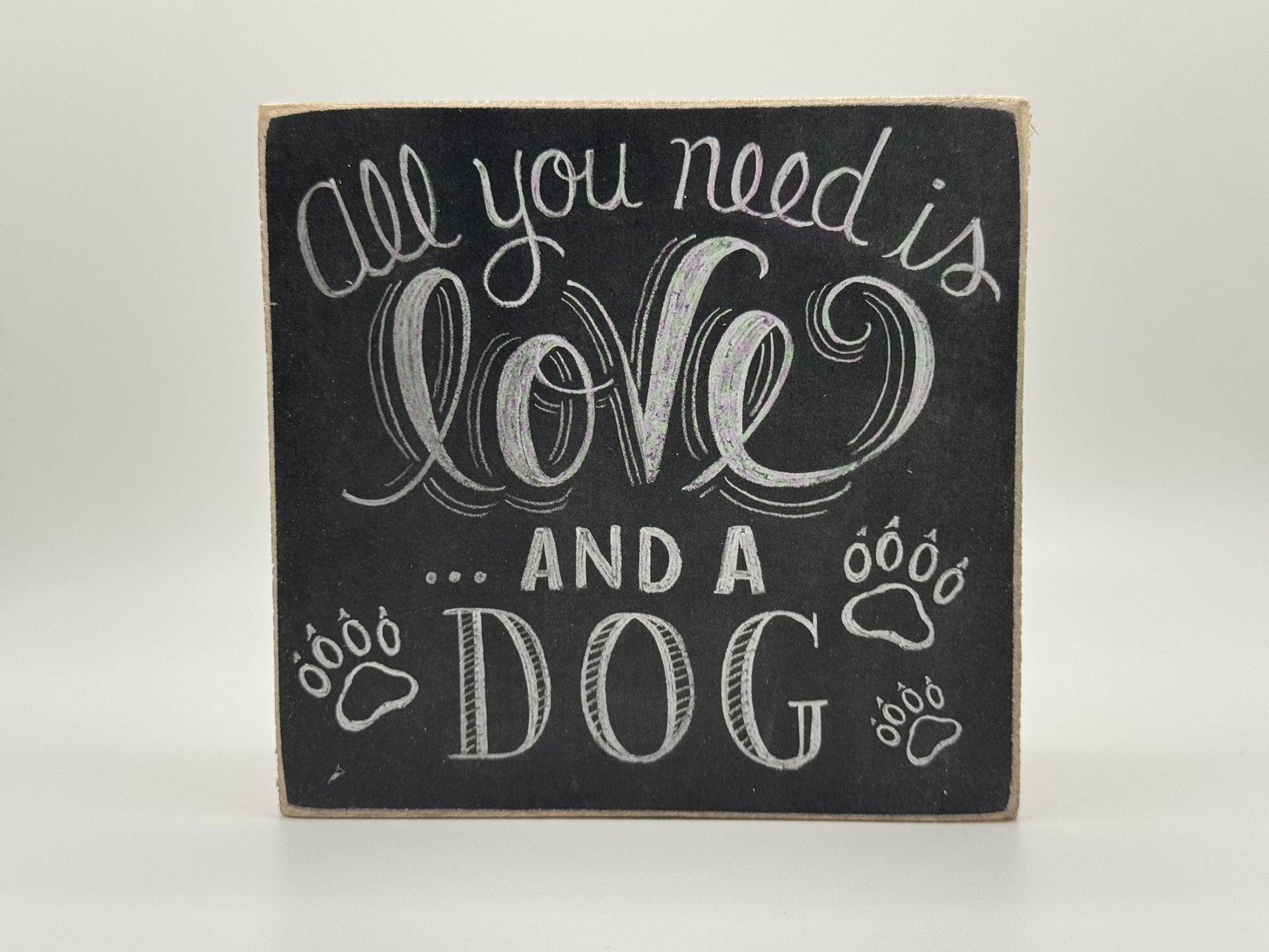 Sign (small) - All you need Is Love And A Dog