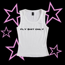 ‘Fly $hit Only’ Tank W/ 5star On Back