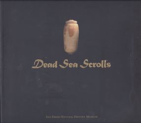 Dead Sea Scrolls -- 2007 San Diego exhibition catalog -- SDNHM