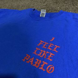 “ I Feel Like Pablo “ Shirt 