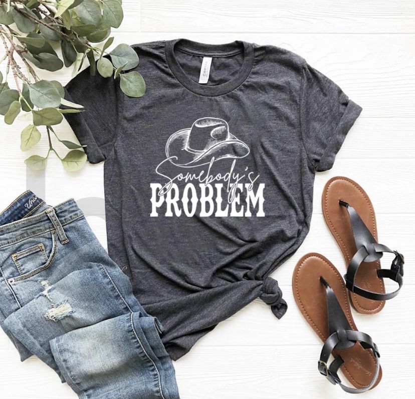 Somebody’s Problem Shirt