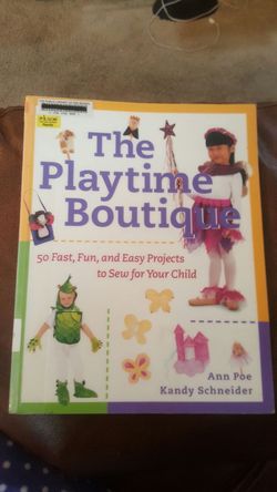 The Playtime Boutique 50 Fast, Fun, and Easy Projects to Sew for Your Child