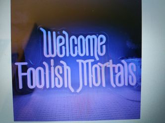 WELCOME FOOLISH MORTALS LED LIGHT SIGN.  16" X 10".  6 FT. USB CORD. DIMMER SWITCH.  NEW.  PICKUP ONLY.