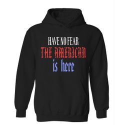 Have No Fear The American Is Here Soft Unisex Hoodie