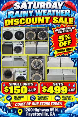 Saturday Rainy Day Sale 
(Receive 5%off Today)
Prices vary Warranty & Delivery Available 

Our store is located at:
1260 Highway 85 N
Fayetteville,  G