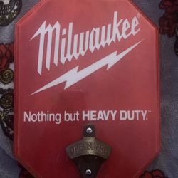Milwaukee - Nothing But Heavy Duty - Man Cave Bottle Opener