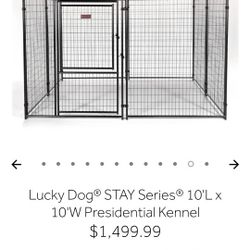 Lucky Dog STAY Series 10'L x 10'W Kennel $1,000 