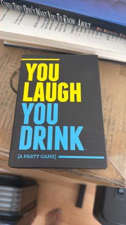 You laugh you drink