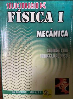 SOLUCIONARIO DE FÍSICA I MECÁNICA EDWARD FIND MARCELO ALONSO.1ra Edicion