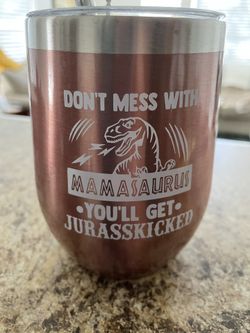 Mamasaurus Tumbler - New .